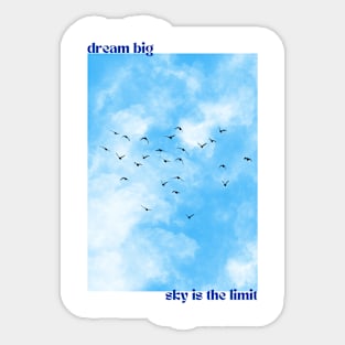 Dream Big, Sky Is The Limit Sticker